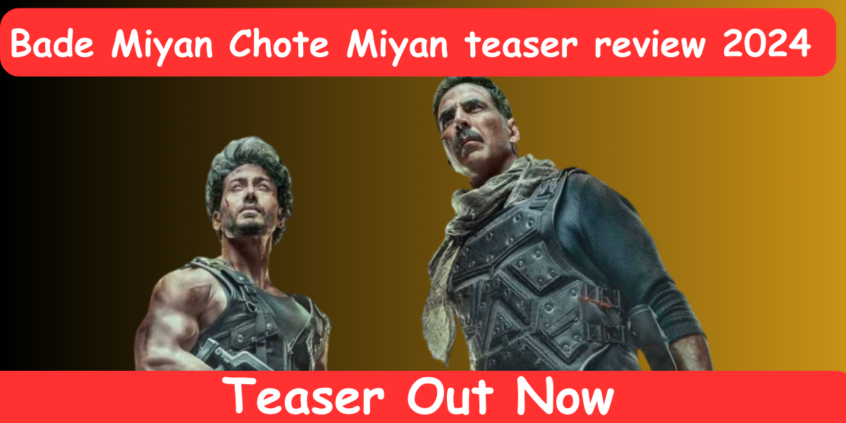 Bade Miyan Chote Miyan Teaser Review 2024 Akshay Kumar And Tiger